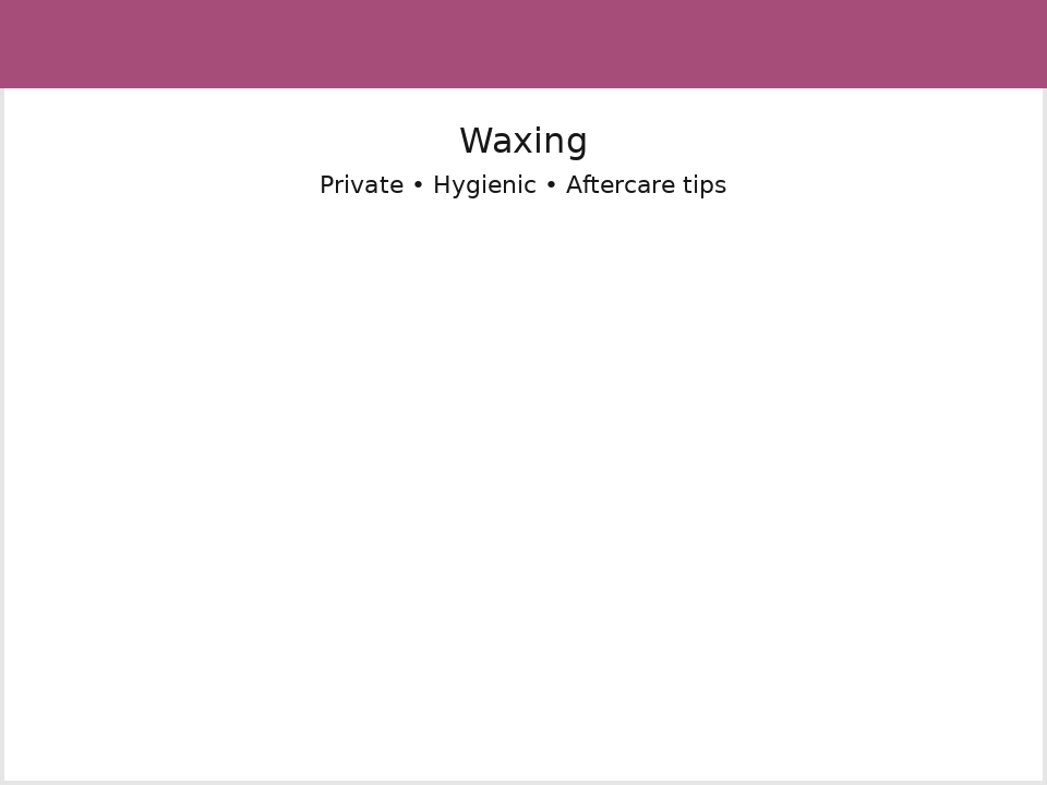 Private Waxing in Clayton VIC at Ann's Haircuts & Beauty Salon in Clayton